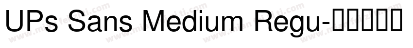 UPs Sans Medium Regu字体转换